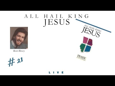 Kent Henry- All Hail King Jesus (Full) (1985)