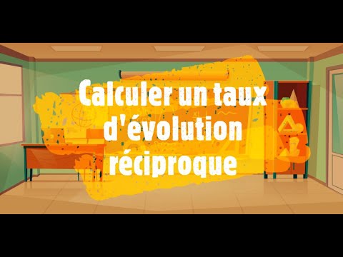 Calculer un taux d'évolution réciproque.