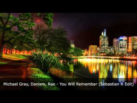 Michael Gray, Danism, Rae - You Will Remember (Sebastian R Edit)