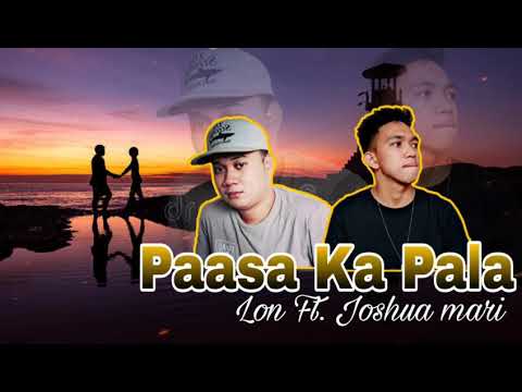 Paasa Ka Pala -Lon ft.Joshua mari (Official lyrics video)