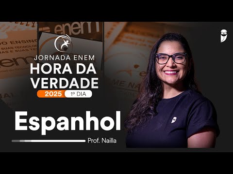 Hora da Verdade ENEM 2025 1º Dia - Espanhol  - Prof. Nailla Malta