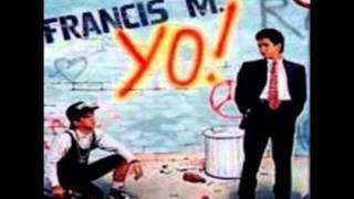 Gotta let cha know- Francis M.