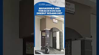 Mahasiswa UNS Ditemukan Tewas di Kamar Kos Diduga Sedang Diet Ketat, Keluarga Tak Mau Autopsi