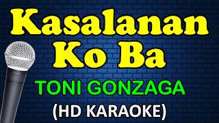 KASALANAN KO BA - Toni Gonzaga (HD Karaoke)