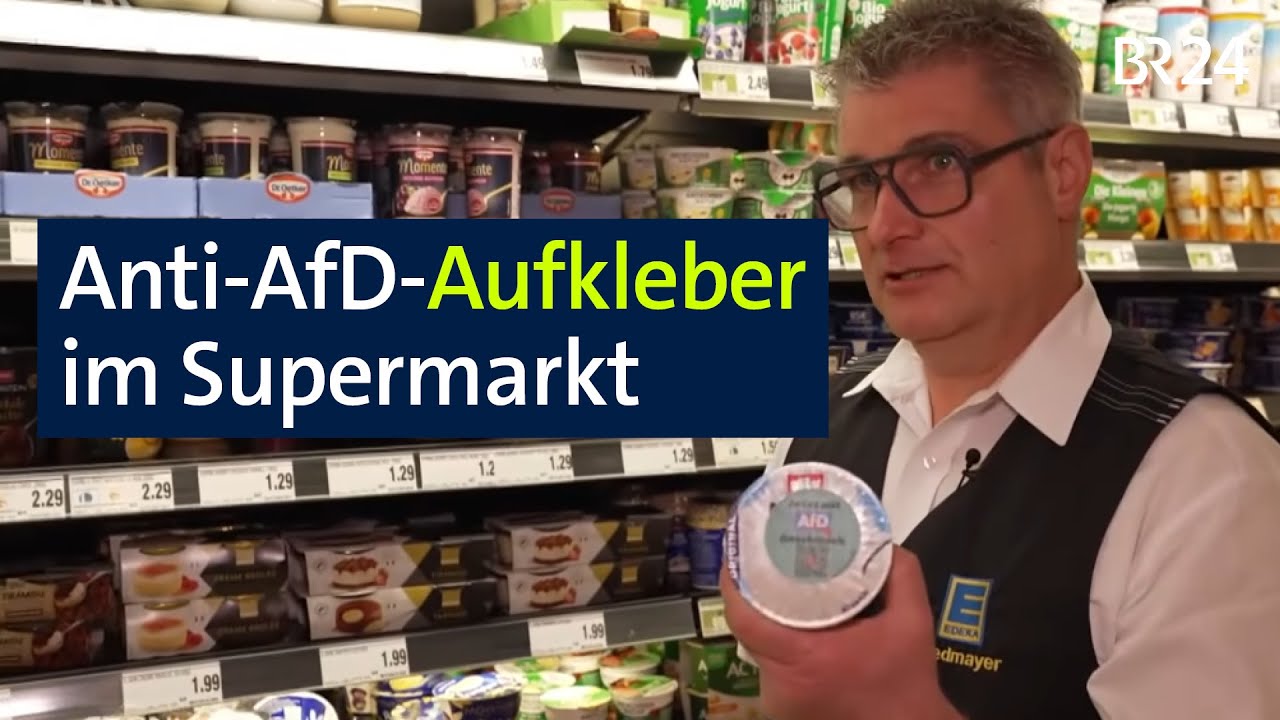 Anti-AfD-Aufkleber: Edeka-Betreiber wehrt sich | BR24