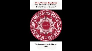 Professor Vernon Bogdanor 'The EU without Britain: Never Closer Union?'