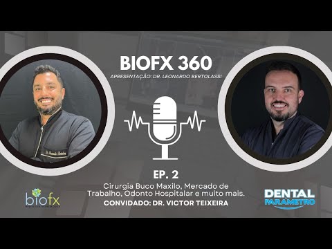 PODCAST BIOFX 360: Dr. Victor Teixeira, Especialista em Cirurgia Buco Maxilo Facial - Ep. 02