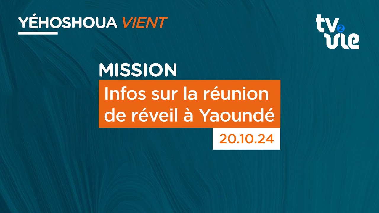 Thumbnail of video: Infos sur la réunion de réveil à Yaoundé