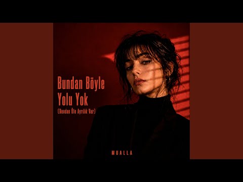 Bundan Böyle Yolu Yok (Bundan Öte Ayrılık Var)