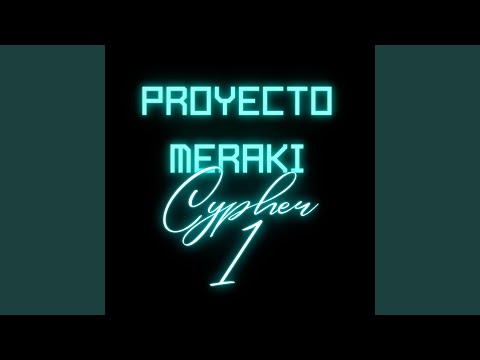 Proyecto Meraki Cypher 1 (feat. Rony Weed, Yahconam, JeroconJota, Kuba, Ketafaka, Sarm,...
