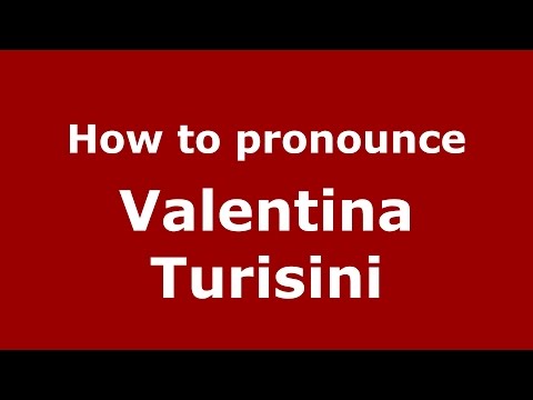 How to pronounce Valentina Turisini (Italian/Italy)  - PronounceNames.com