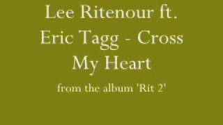 Lee Ritenour ft. Eric Tagg - Cross My Heart