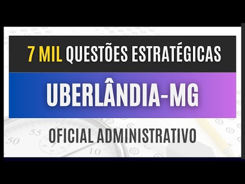 Concurso Uberlândia-MG 2025 - Plataforma com 7 MIL QUESTÕES para Oficial Administrativo