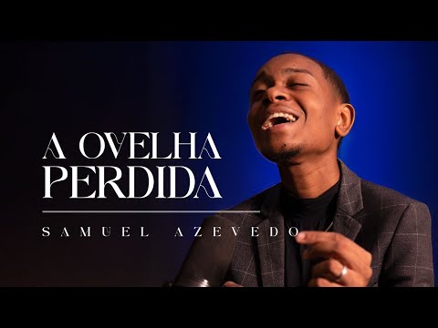 Samuel Azevedo - A Ovelha Perdida (Harpa Cristã - Nova Geração)