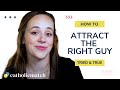 How to Attract the Right Type of Guy | Sarah White