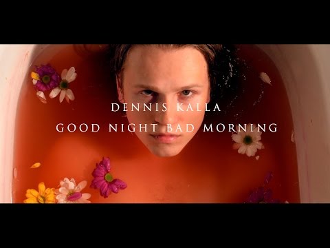 Dennis Kalla - Good Night Bad Morning (OFFICIAL VIDEO)