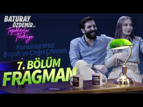 7. Bölüm Fragman - Başak Gümülcinelioğlu & Çağrı Çıtanak | Baturay Özdemir İle Teşekkürler Türkiye