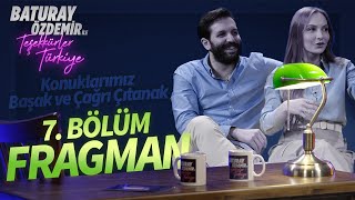 7. Bölüm Fragman - Başak Gümülcinelioğlu & Çağrı Çıtanak | Baturay Özdemir İle Teşekkürler Türkiye