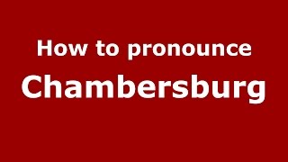 How to pronounce Chambersburg