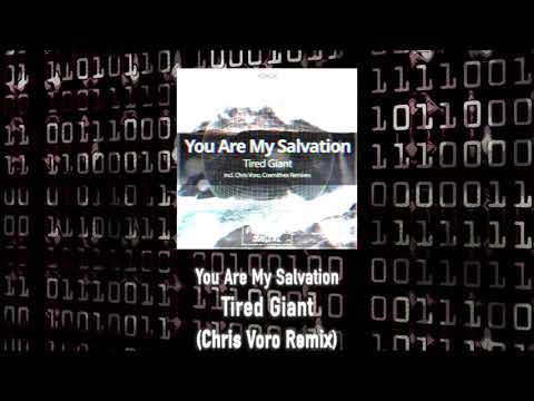 You Are My Salvation - Tired Giant (Chris Voro Remix)