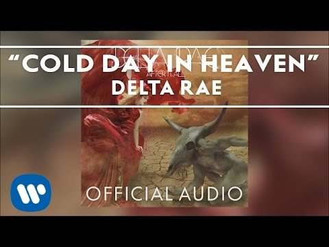 Cold Day In Heaven - Delta Rae