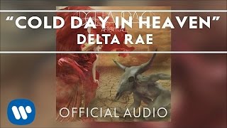 Delta Rae - Cold Day in Heaven [Official Audio]