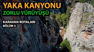 Yaka Kanyonunda Zorlu Bir Yürüyüş - Karavan Rotaları