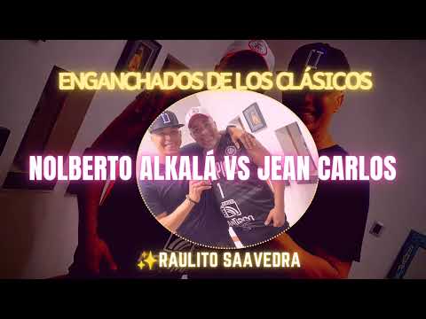 NOLBERTO ALKALA VS JEAN CARLOS (GRANDES ÉXITOS) ENGANCHADO 2024 - RAULITO SAAVEDRA