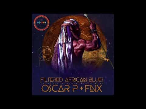 Oscar P, FNX Omar - Filtered African Blues (FNX Remix)