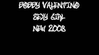 Sexy Girl - Bobby Valentino *New 2008*
