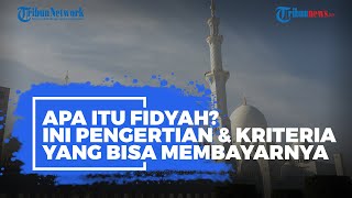 Apa Itu Fidyah? Ini Pengertian & Kriteria yang bisa Membayarnya