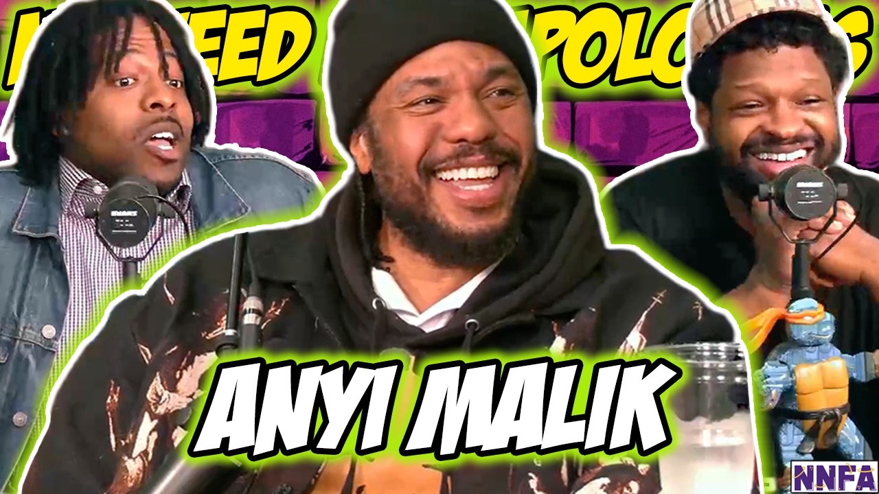 ANYI MALIK | We Got Girls at the House! (EP449) | NNFA PODCAST