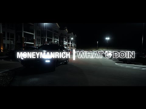 Money Man Rich - What U Doin (Official Music Video)