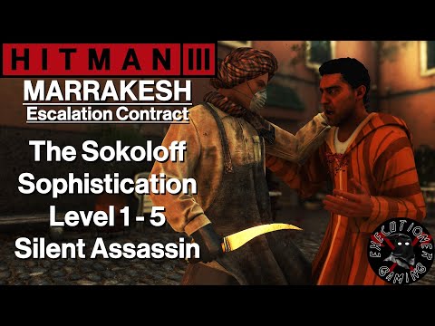 Hitman 3: Marrakesh - Escalation Contract - The Sokoloff Sophistication Level 1-5 - Silent Assassin