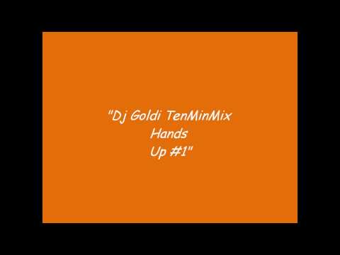 Dj Goldi TenMinMix Hands Up #1.wmv