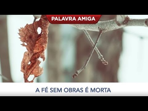 A fé sem obras é morta  -  Bispo Edir Macedo