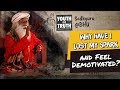 Why Have I Lost My Spark And Feel Demotivated UnplugWithSadhguru