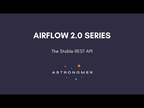 Airflow 2.0 Series - Stable REST API - PART 2
