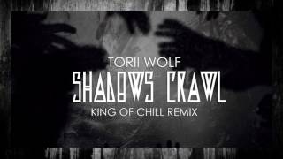 Tori Wolf - Shadows Crawl (King of Chill Remix) (Official Audio)