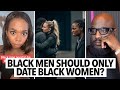 Black Men Should Only Date Black Women Woman Says Men Have Identity Issues With White Women
