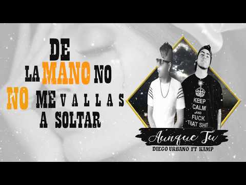 AUNQUE TU - Diego Urbano ft KAMP (VIDEO LYRIC )