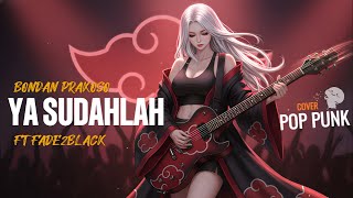 Download lagu Ya Sudahlah - Bondan Prakoso Ft Fade2Black  [Cover Pop Punk] || Akatsuki Bernyanyi mp3