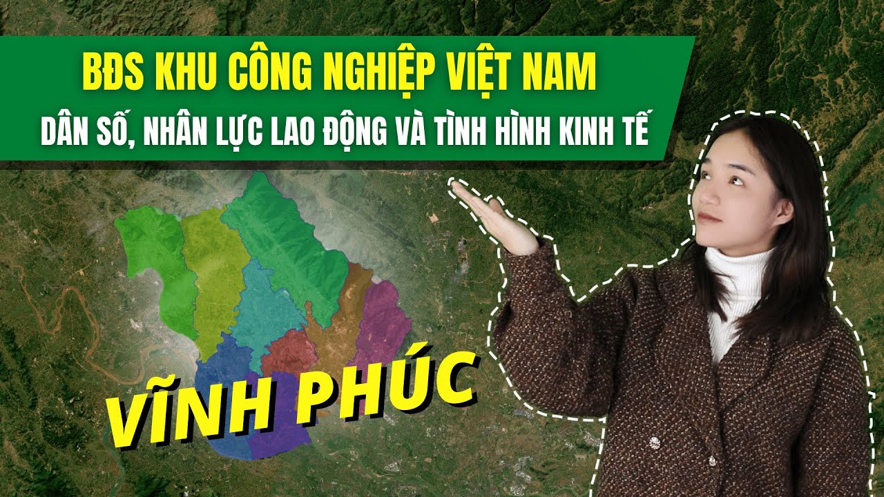 Bất Động Sản KCN | Vĩnh Phúc: Dân Số, Nhân Lực Lao Động Và Tình Hình Kinh Tế | Bất Động Sản BOR