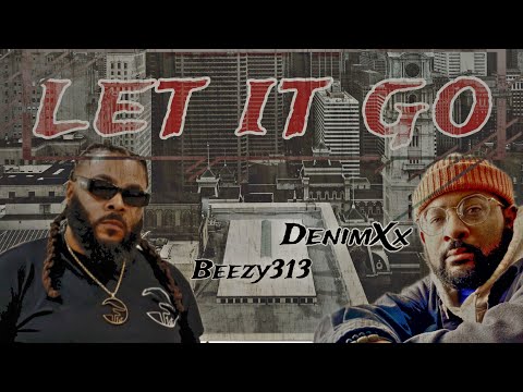 “Let It Go” DenimXx ft. Beezy313