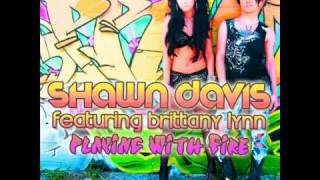 Shawn Davis Ft. Brittany Lynn - Playing with fire (Radio Mix)