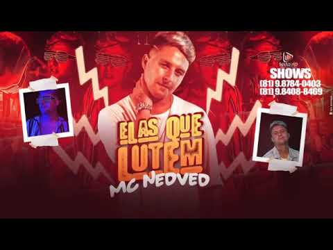 MC NEDVED - ELAS QUE LUTEM MÚSICA NOVA