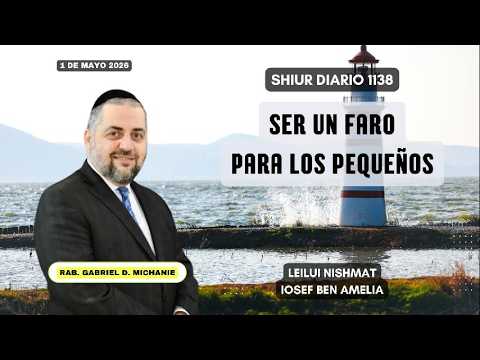 [1138] Ser un faro para los pequeños por Rab. Gabriel D. Michanie