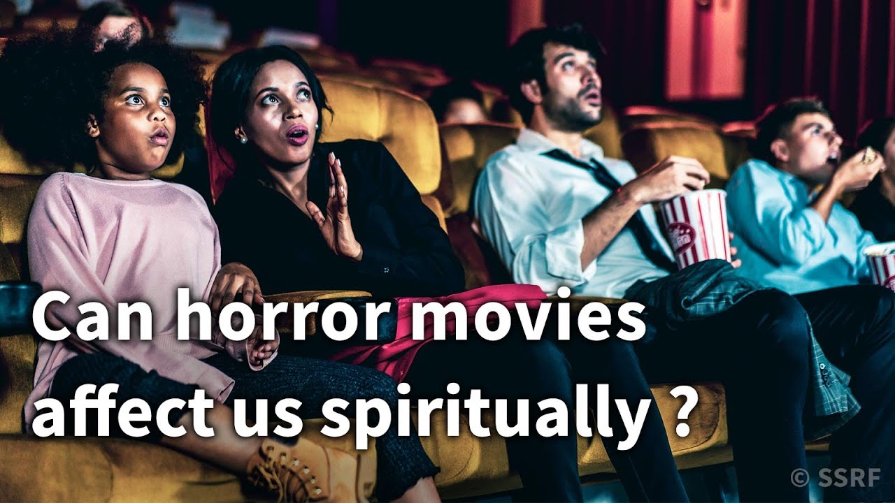 Can horror movies affect us spiritually ?