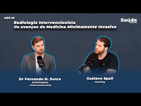Radiologia Intervencionista: Os Avanços da Medicina Minimamente Invasiva | EP.10 .Saúde Podcast