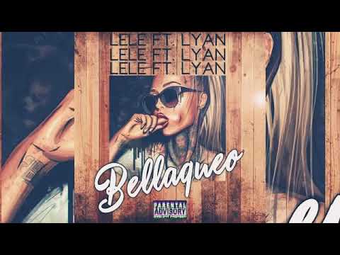 Lele 'El Arma Secreta' Feat. Lyan - Bellaqueo